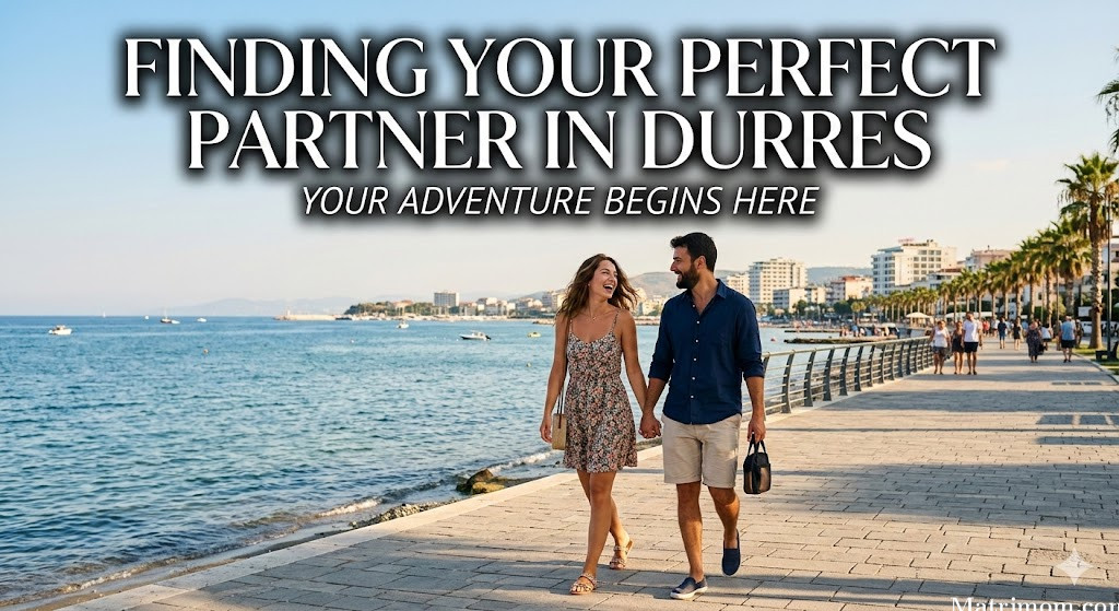 Finding Your Perfect Partner in Durres