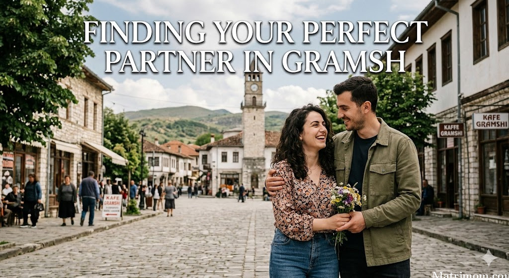 Finding Your Perfect Partner in Gramsh