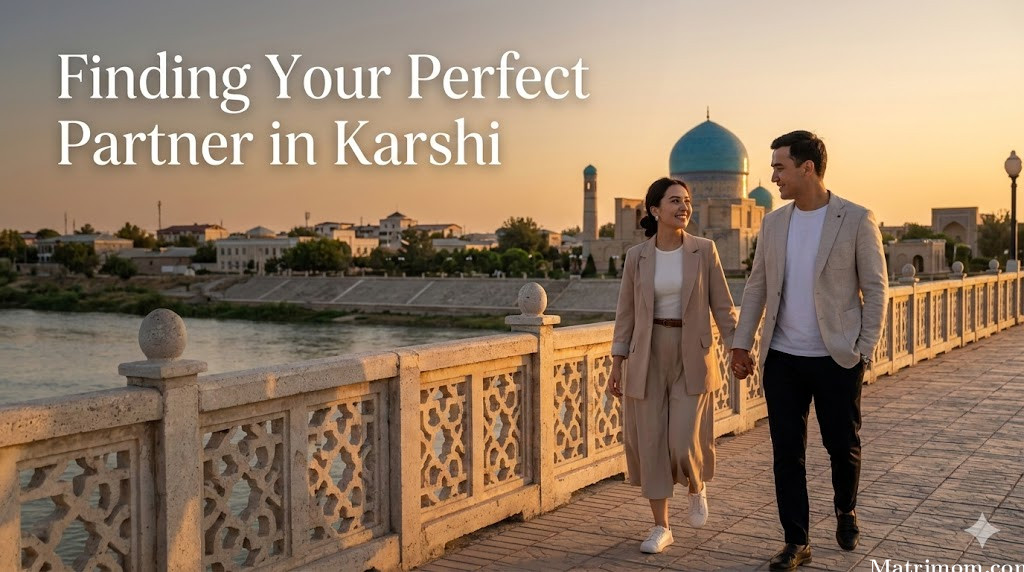 Finding Your Perfect Partner in Karshi