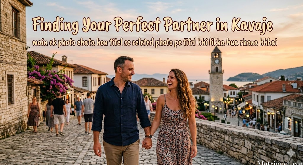 Finding Your Perfect Partner in Kavaje
