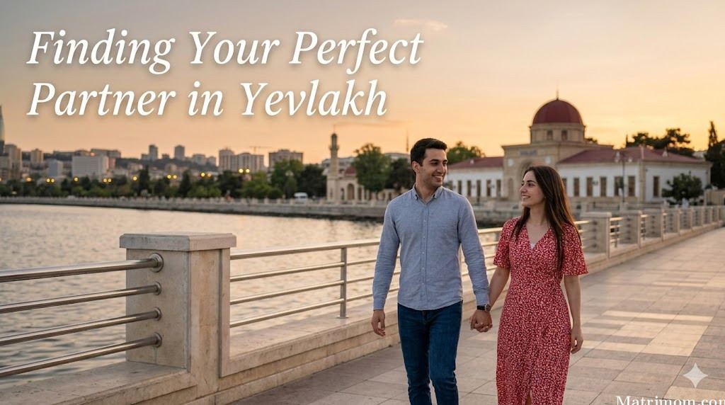 Finding Your Perfect Partner in Yevlakh