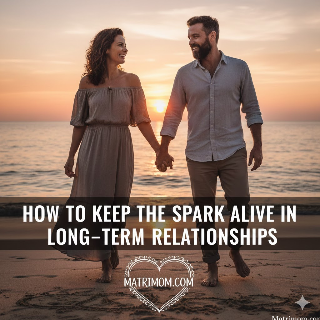 How to Keep the Spark Alive in Long-Term Relationships