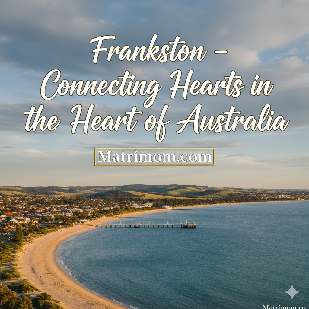 In Frankston – Connecting Hearts in the Heart of Australia | Matrimom.com 