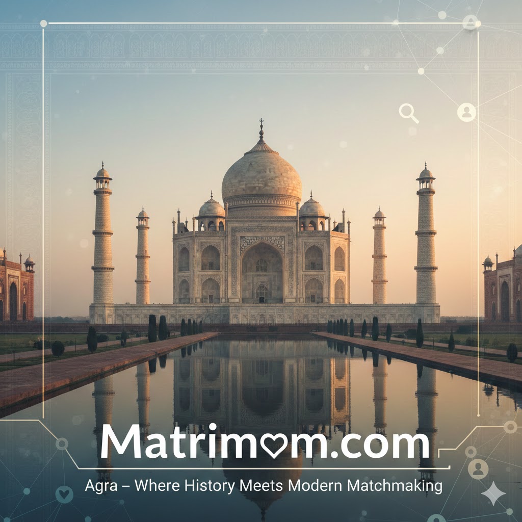  Matrimom.com in Agra – Where History Meets Modern Matchmaking
