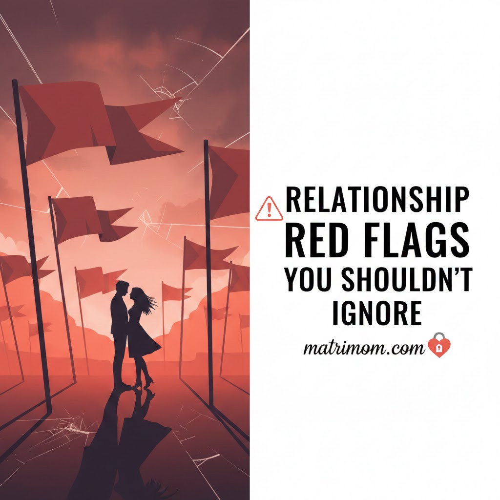 Relationship Red Flags You Shouldn’t Ignore